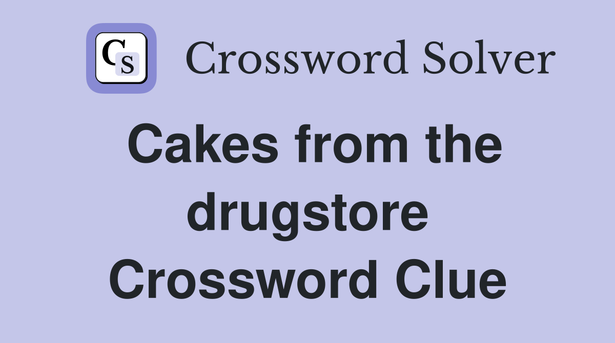 Cakes from the drugstore Crossword Clue