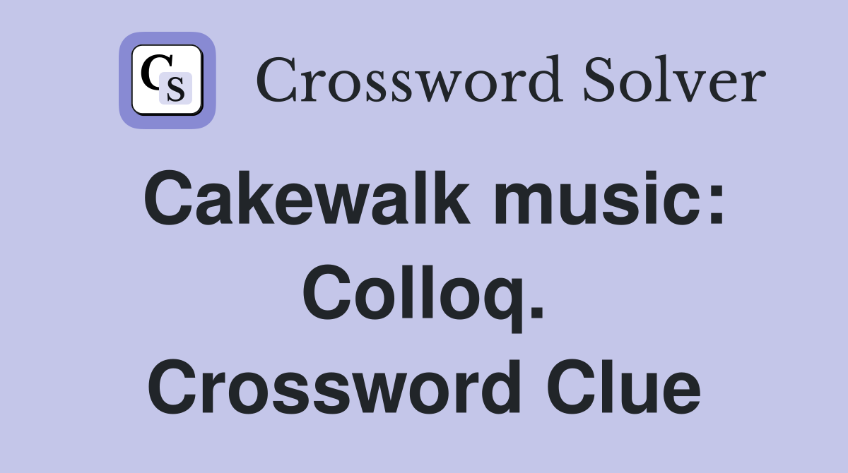 Cakewalk music: Colloq. Crossword Clue
