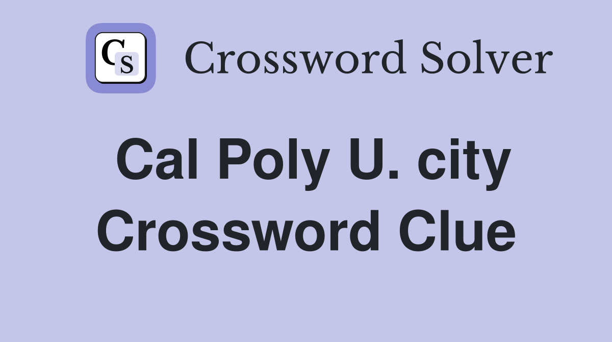 Cal Poly U. city Crossword Clue