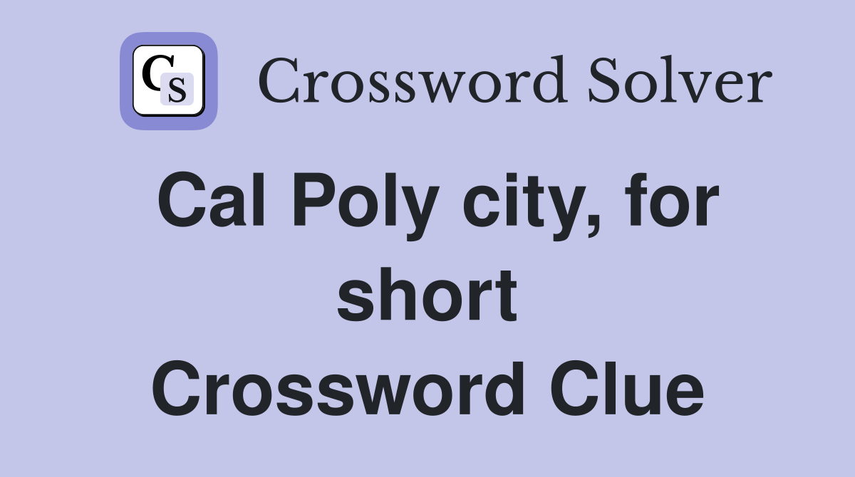 Cal Poly city, for short Crossword Clue