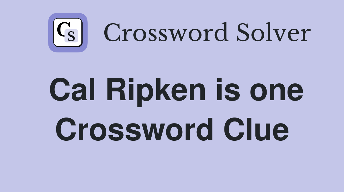Cal Ripken is one Crossword Clue