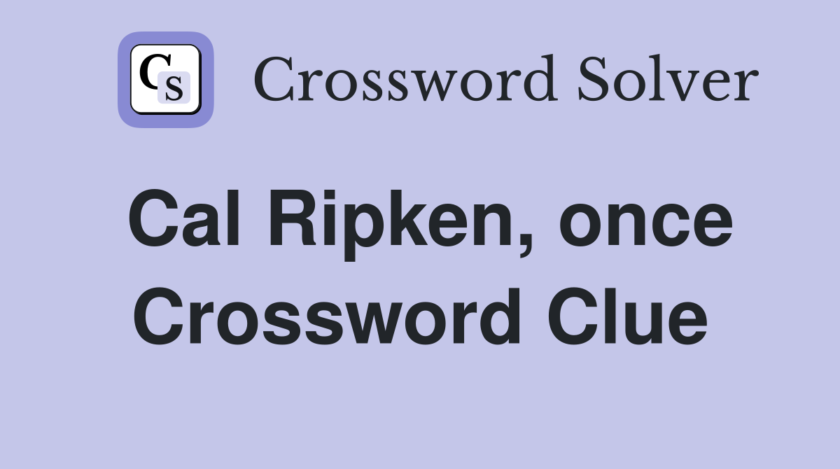 Cal Ripken, once Crossword Clue