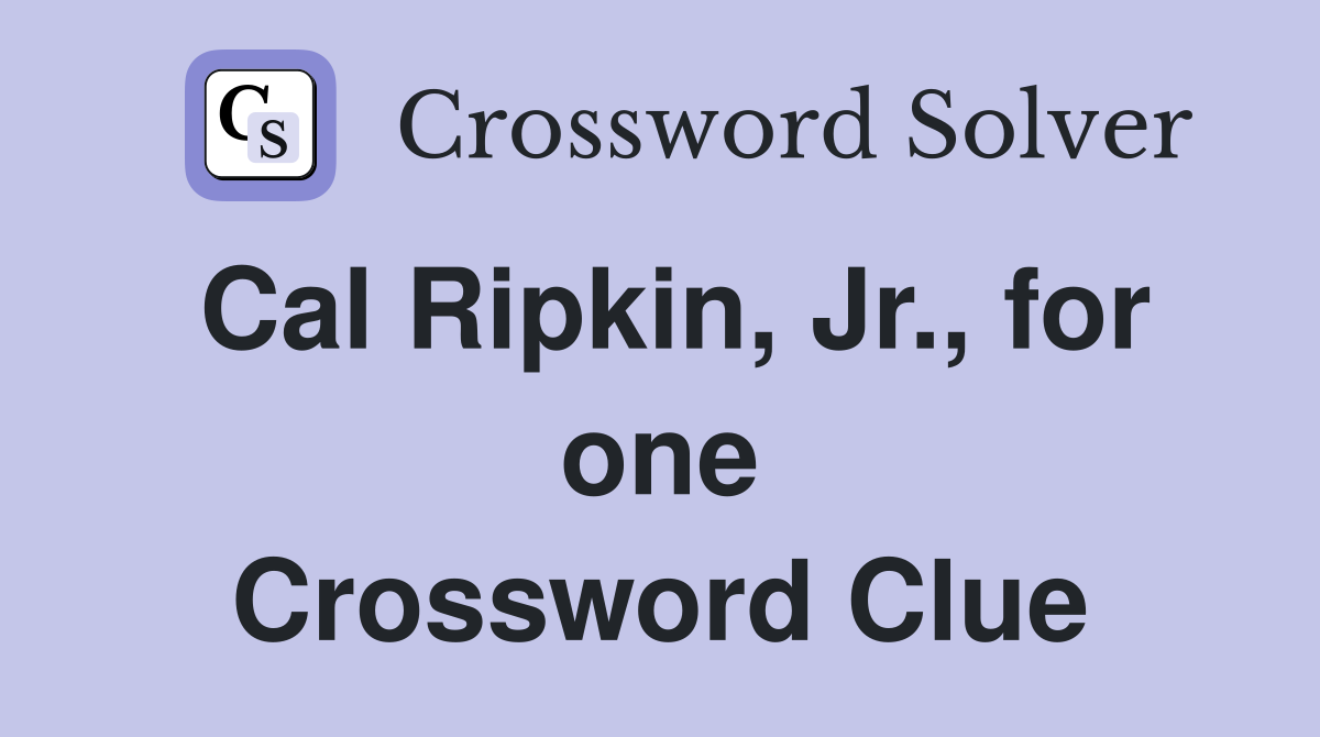 Cal Ripkin, Jr., for one Crossword Clue