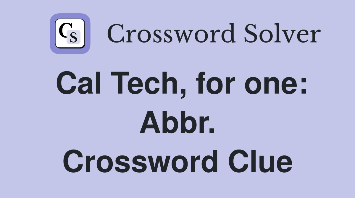 Cal Tech, for one: Abbr. Crossword Clue