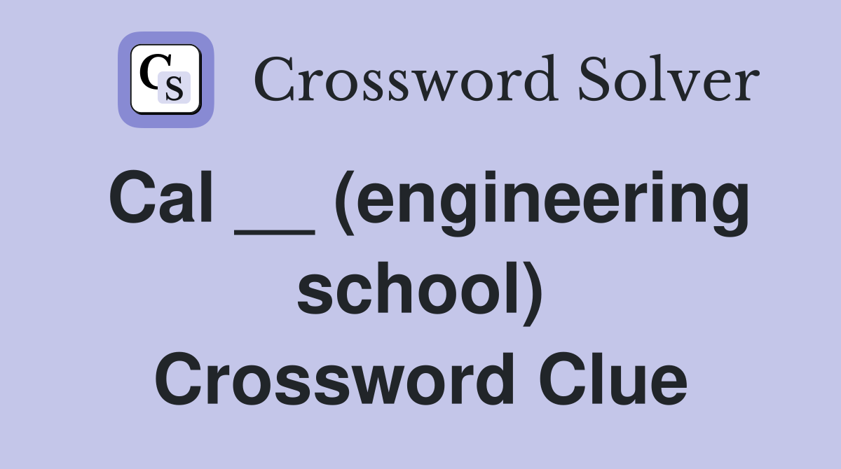 Cal __ (engineering school) Crossword Clue