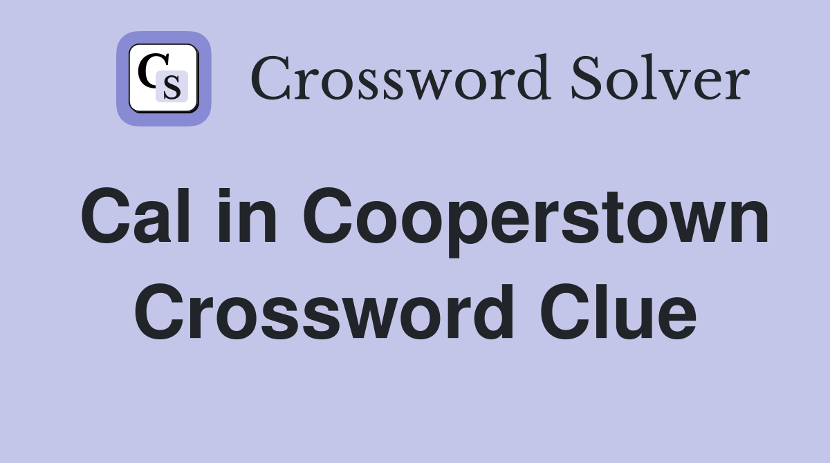 Cal in Cooperstown Crossword Clue