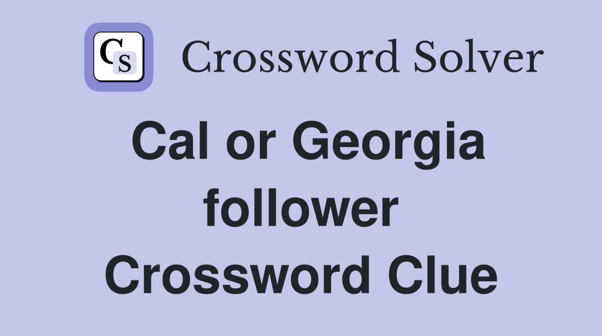 Cal or Georgia follower Crossword Clue