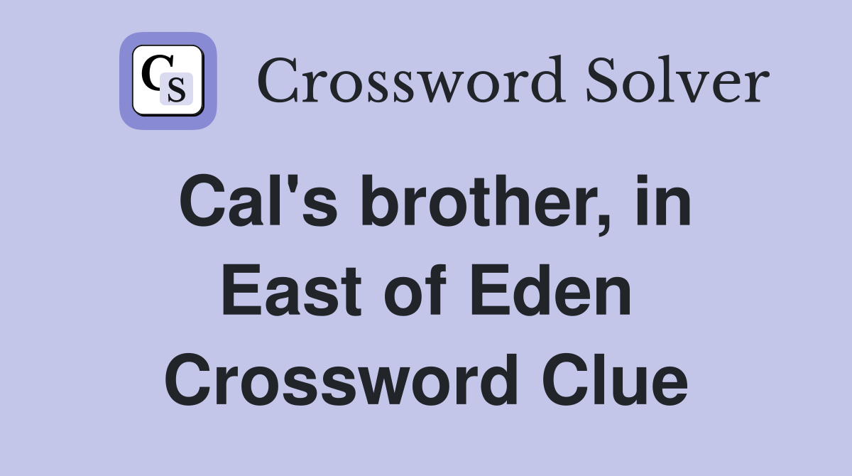 Cal's brother, in East of Eden Crossword Clue