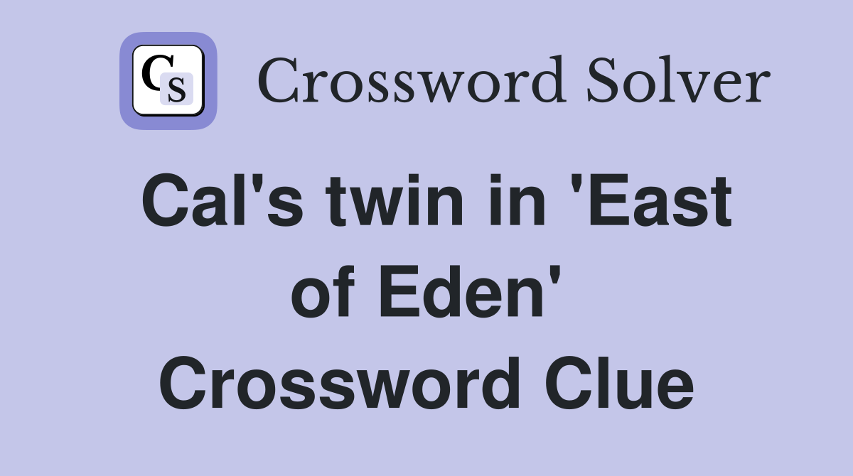 Cal's twin in 'East of Eden' Crossword Clue