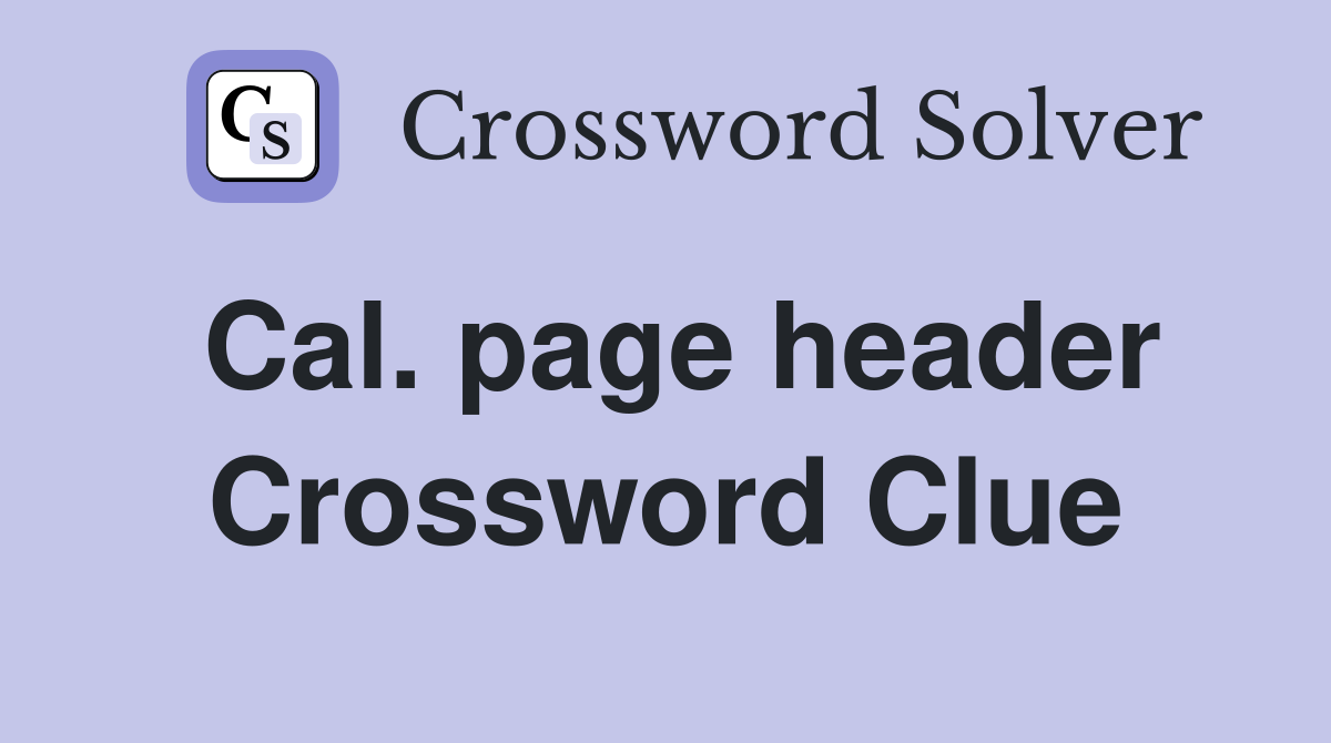Cal. page header Crossword Clue