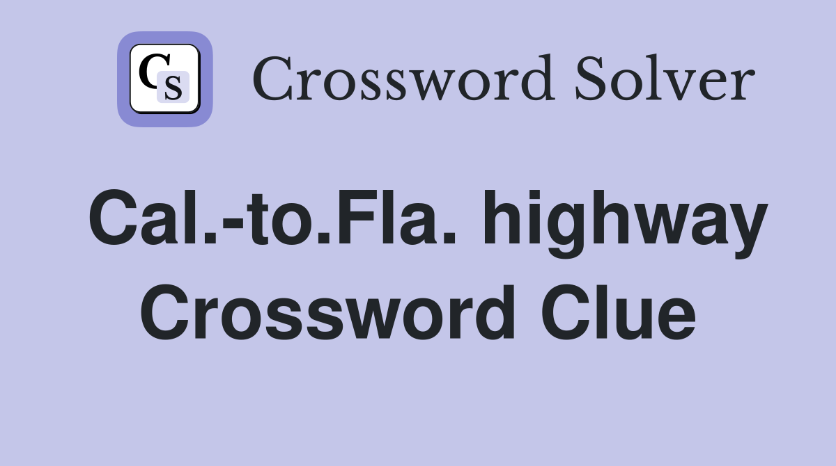 Cal.-to.Fla. highway Crossword Clue