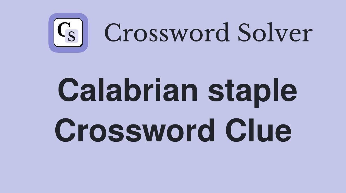 Calabrian staple Crossword Clue