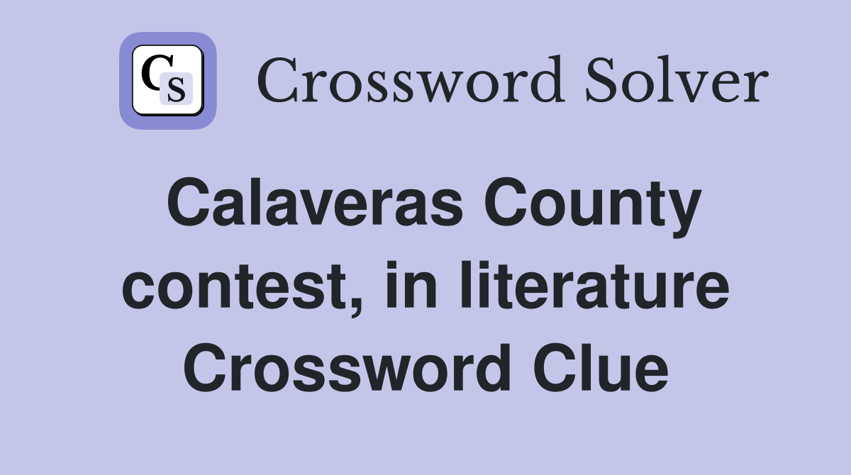 Calaveras County contest, in literature Crossword Clue