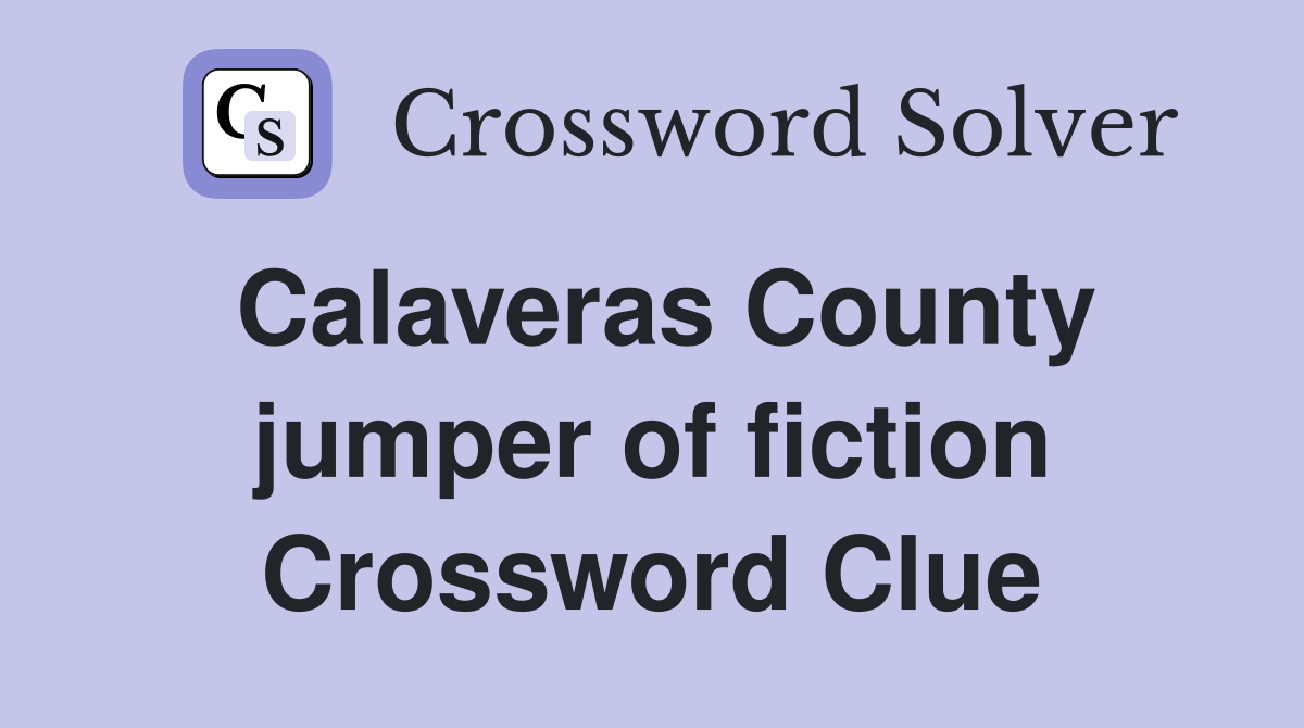 Calaveras County jumper of fiction Crossword Clue