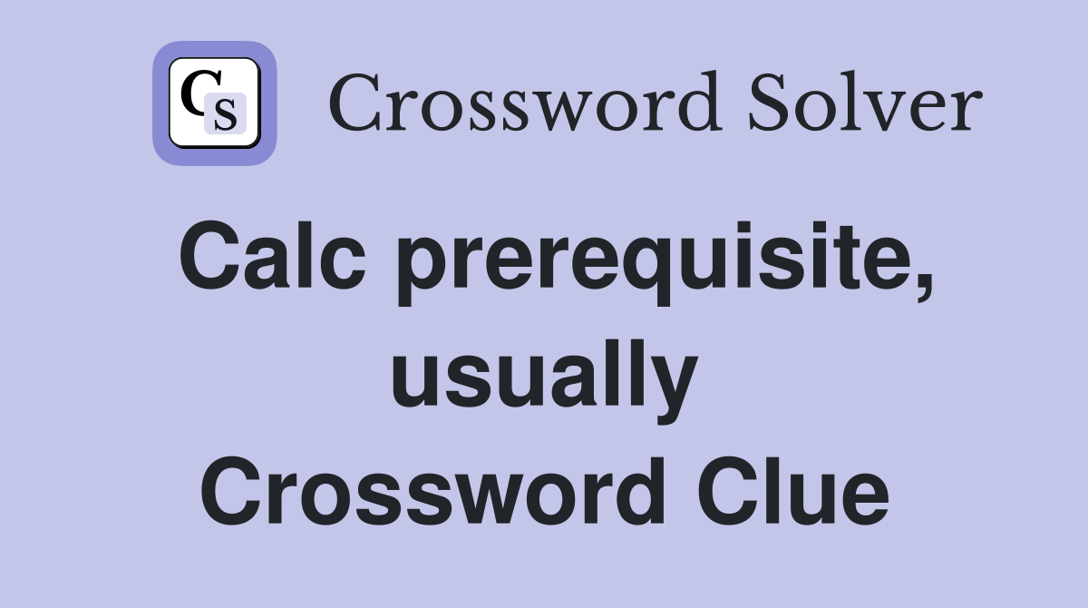 Calc prerequisite, usually Crossword Clue