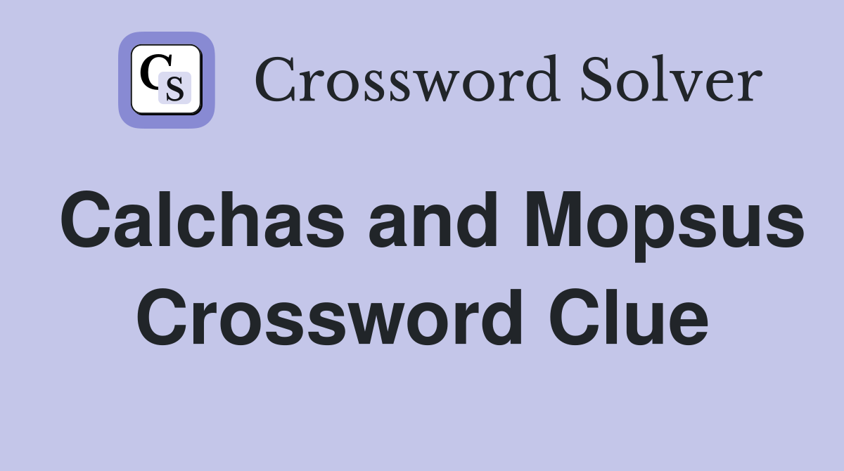Calchas and Mopsus Crossword Clue
