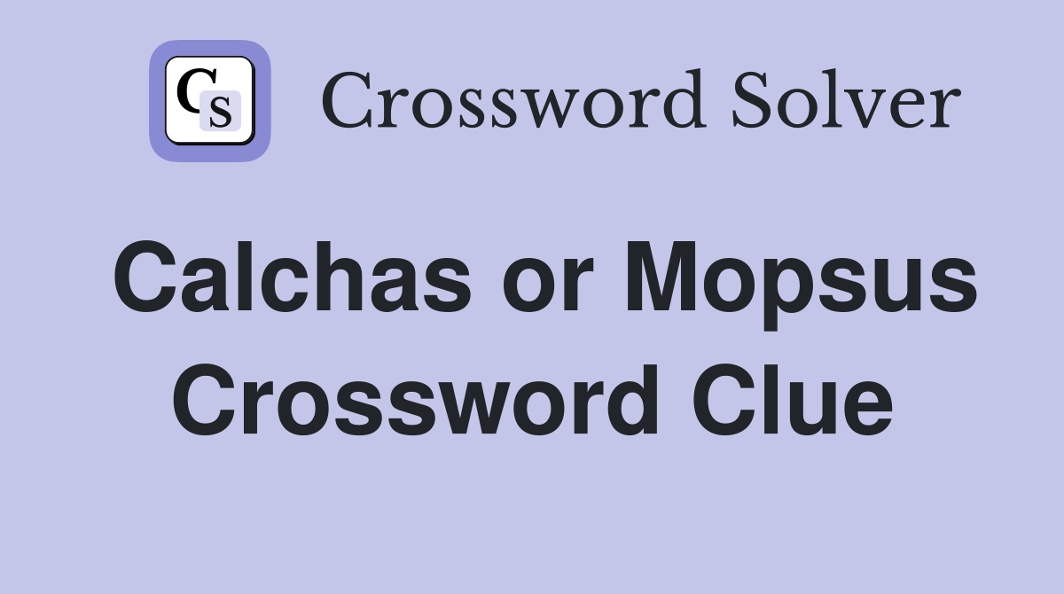 Calchas or Mopsus Crossword Clue