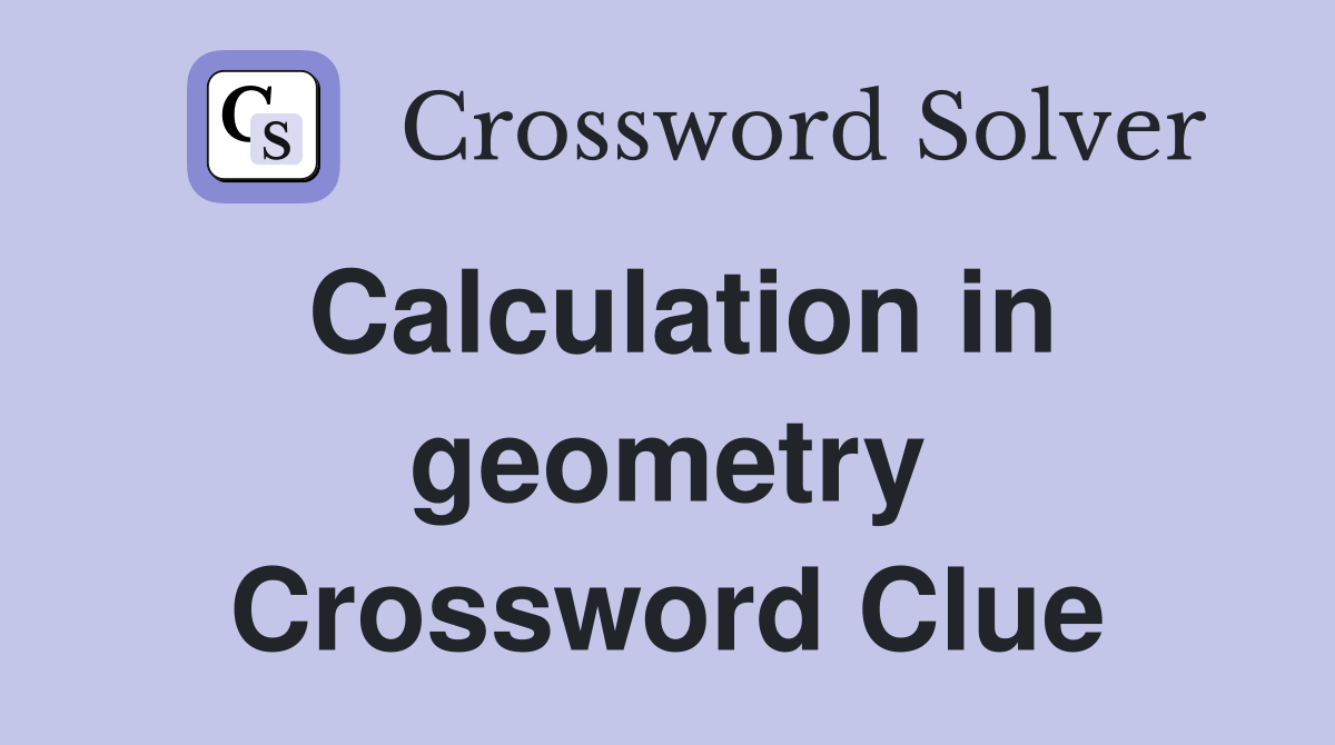 Calculation in geometry Crossword Clue
