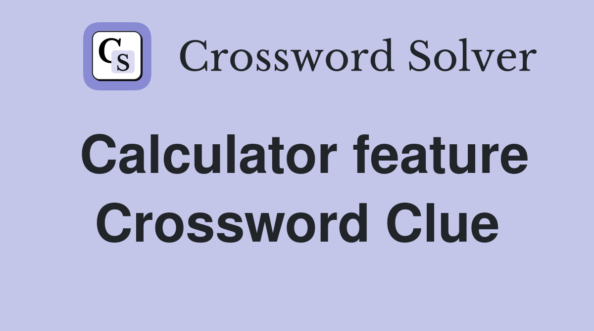 Calculator feature Crossword Clue