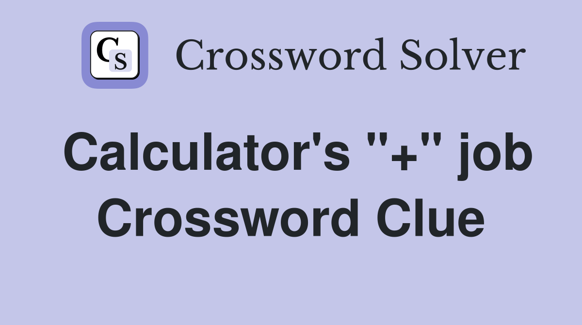Calculator's "+" job Crossword Clue