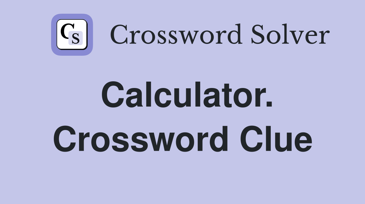 Calculator. Crossword Clue