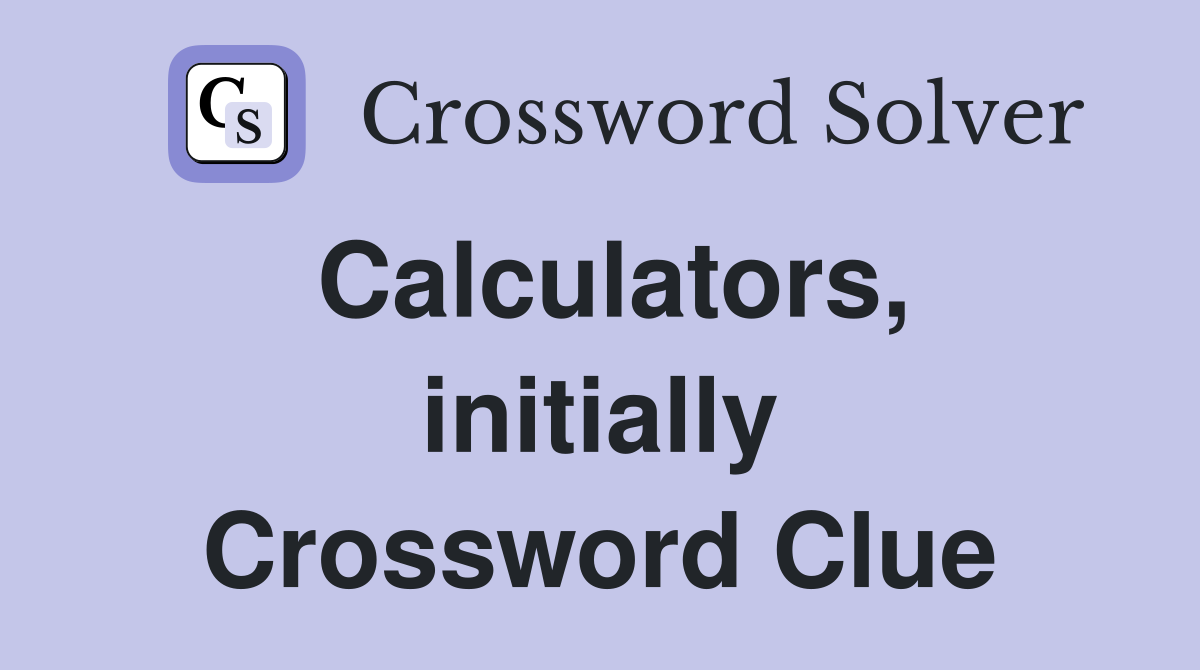 Calculators, initially Crossword Clue