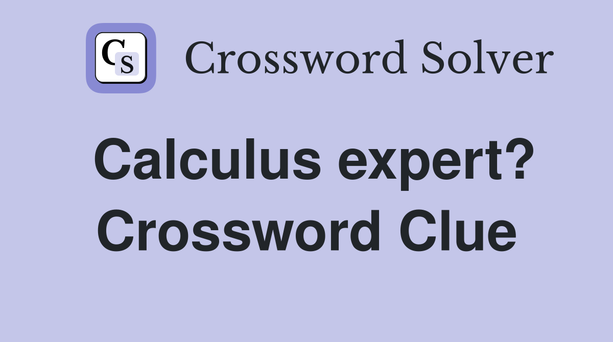 Calculus expert? Crossword Clue