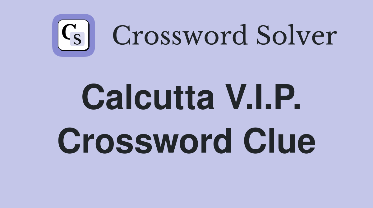 Calcutta V.I.P. Crossword Clue