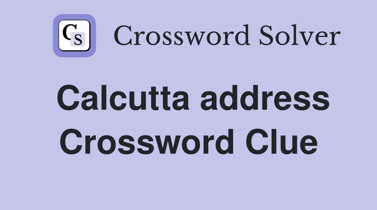 Calcutta address Crossword Clue