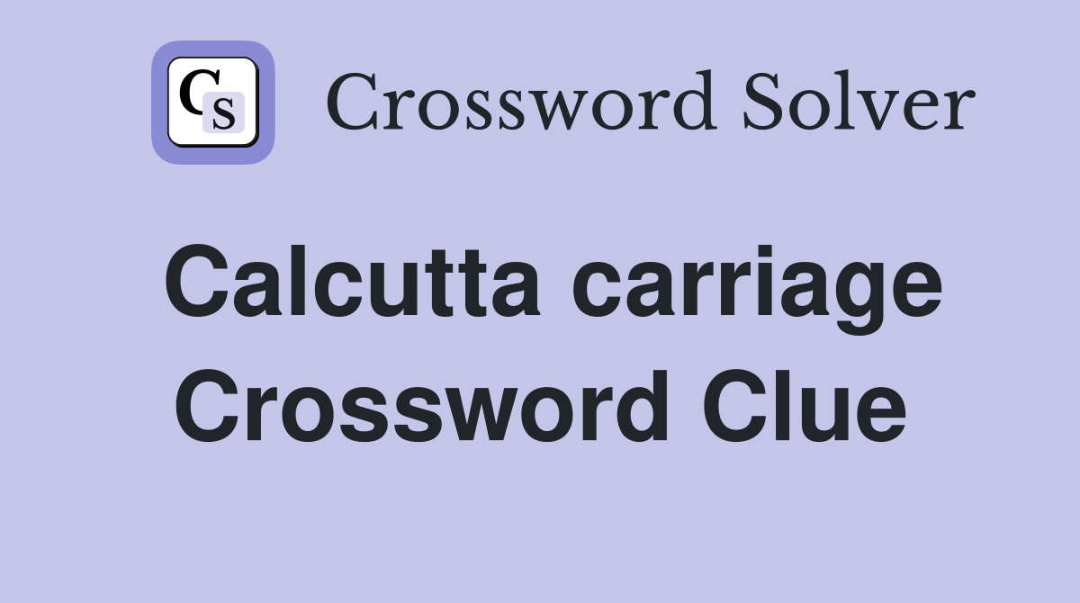 Calcutta carriage Crossword Clue