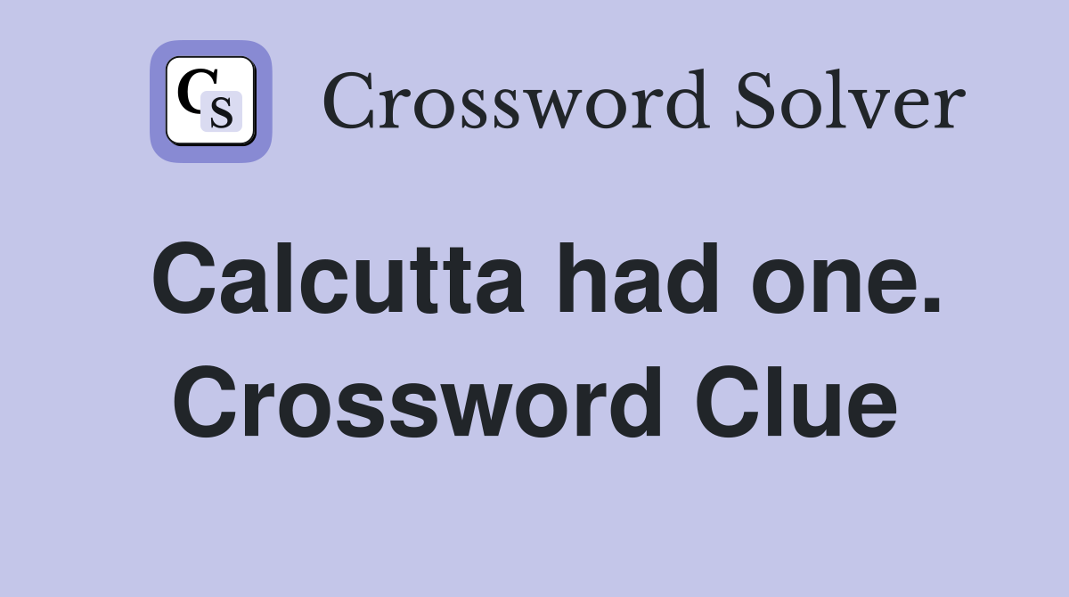 Calcutta had one. Crossword Clue