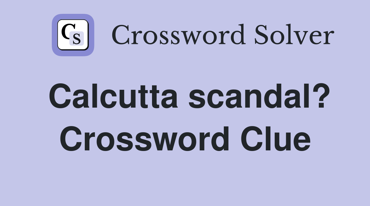 Calcutta scandal? Crossword Clue