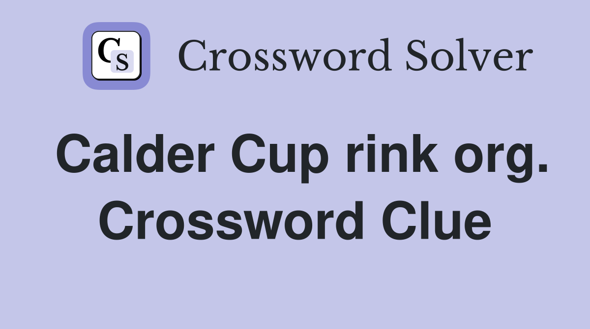 Calder Cup rink org. Crossword Clue