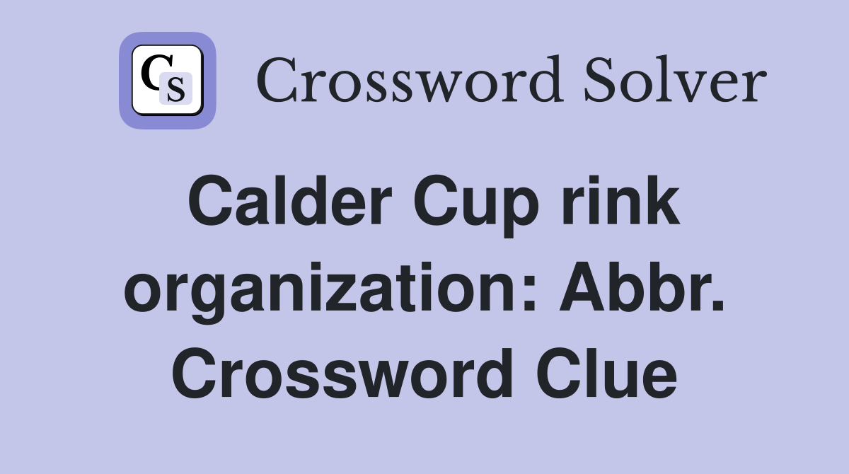 Calder Cup rink organization: Abbr. Crossword Clue