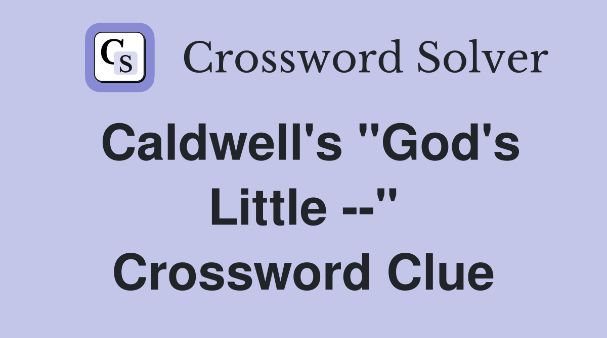 Caldwell's "God's Little --" Crossword Clue