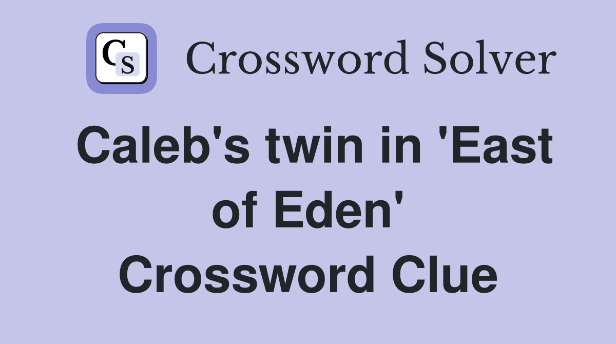 Caleb's twin in 'East of Eden' Crossword Clue