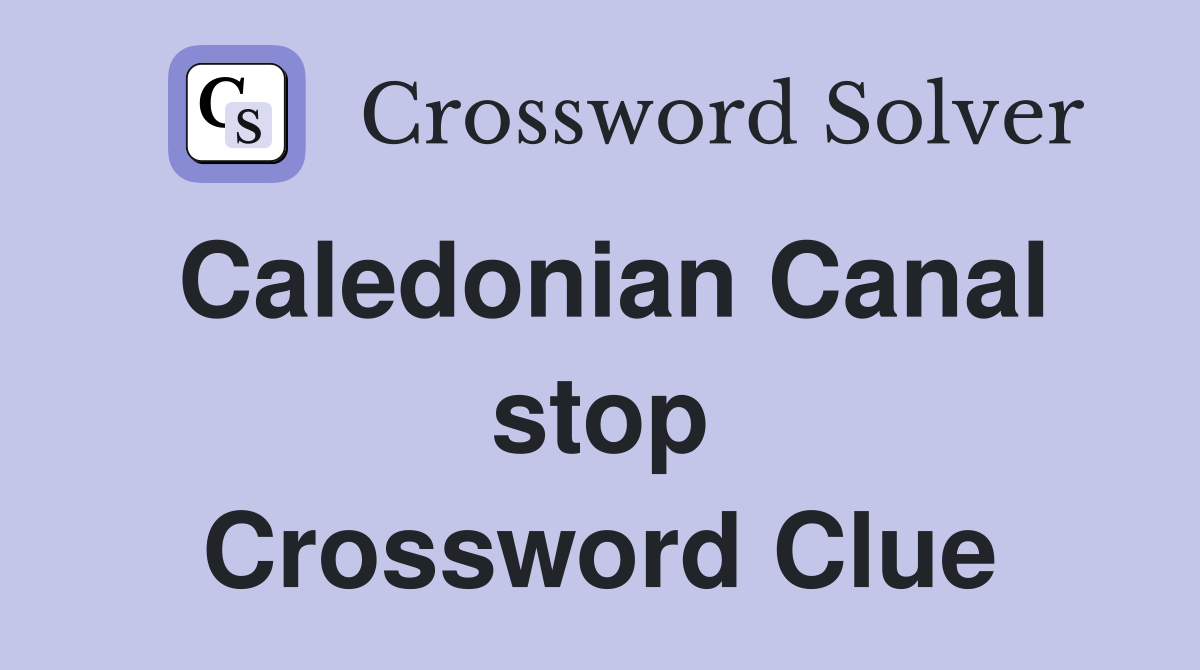 Caledonian Canal stop Crossword Clue