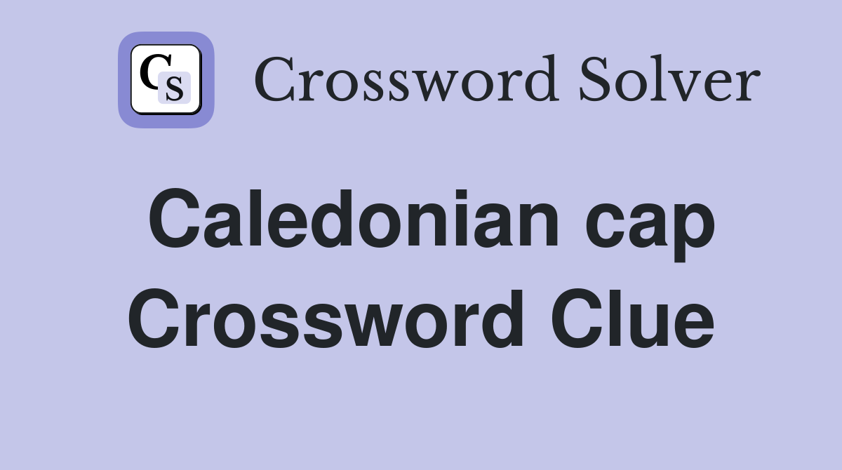 Caledonian cap Crossword Clue