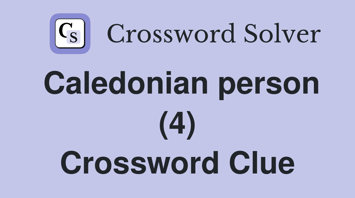 Caledonian person (4) Crossword Clue