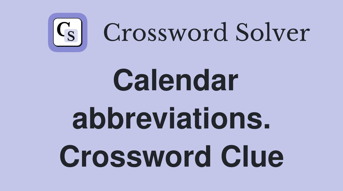 Calendar abbreviations. Crossword Clue