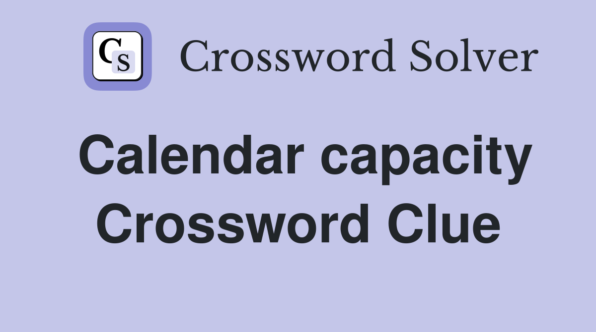 Calendar capacity Crossword Clue