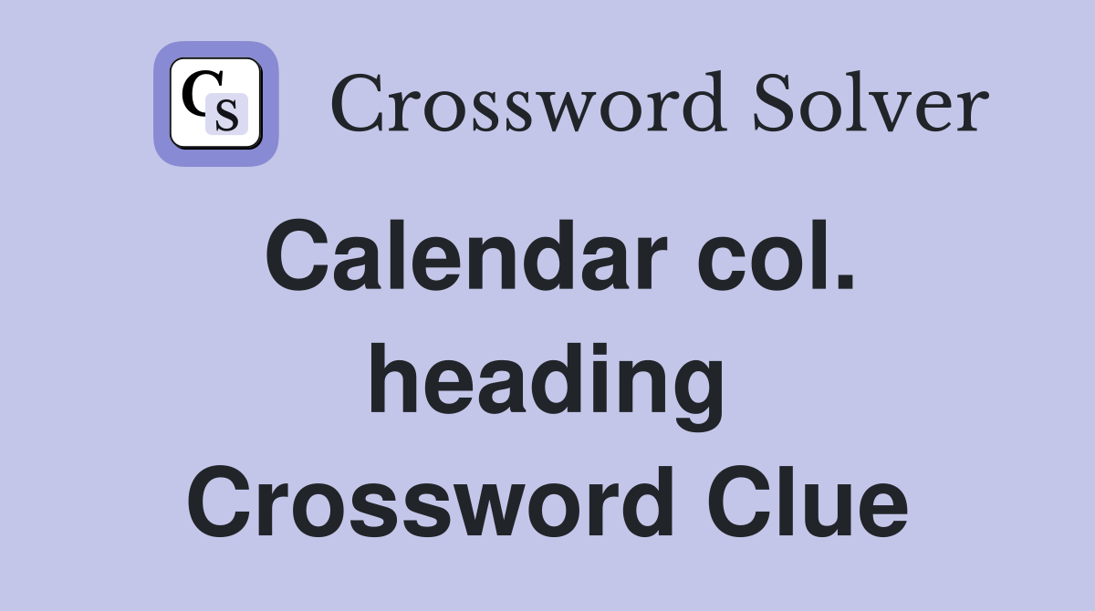 Calendar col. heading Crossword Clue
