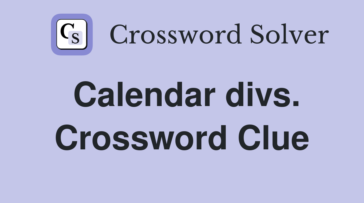 Calendar divs. Crossword Clue