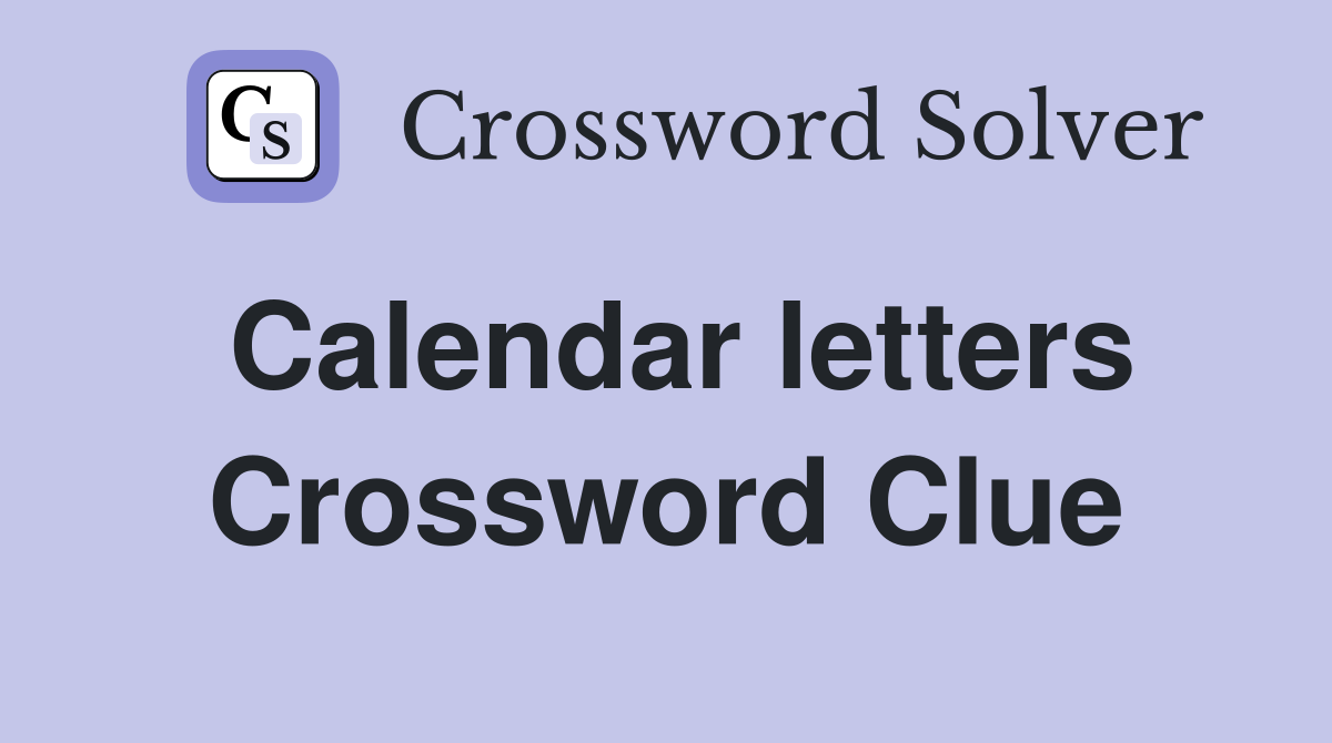 Calendar letters Crossword Clue