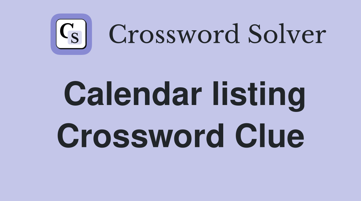Calendar listing Crossword Clue