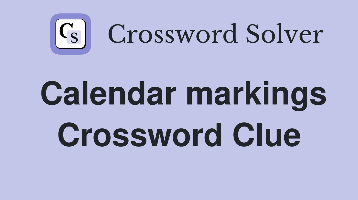 Calendar markings Crossword Clue