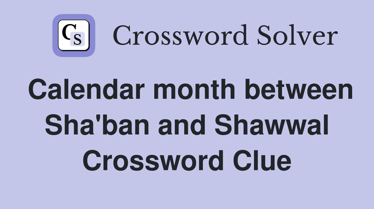 Calendar month between Sha'ban and Shawwal Crossword Clue