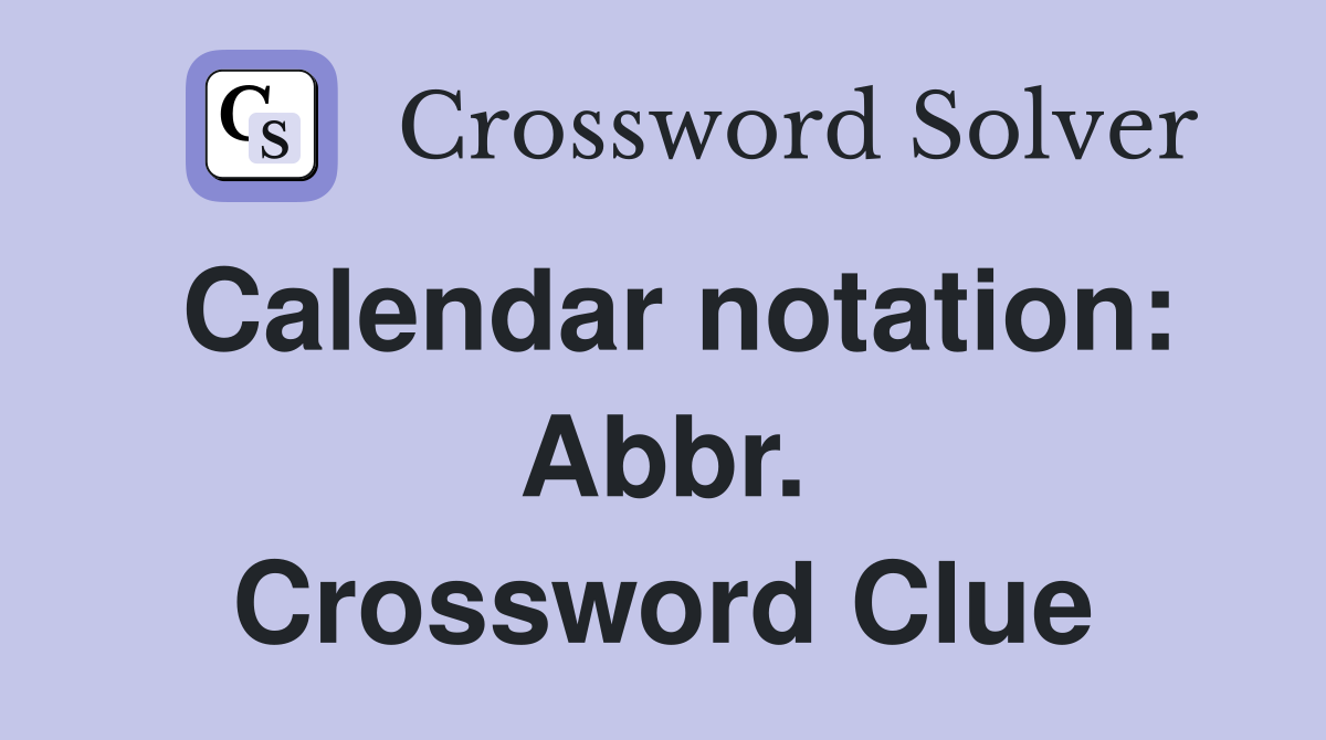 Calendar notation: Abbr. Crossword Clue