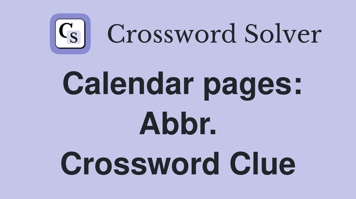 Calendar pages: Abbr. Crossword Clue