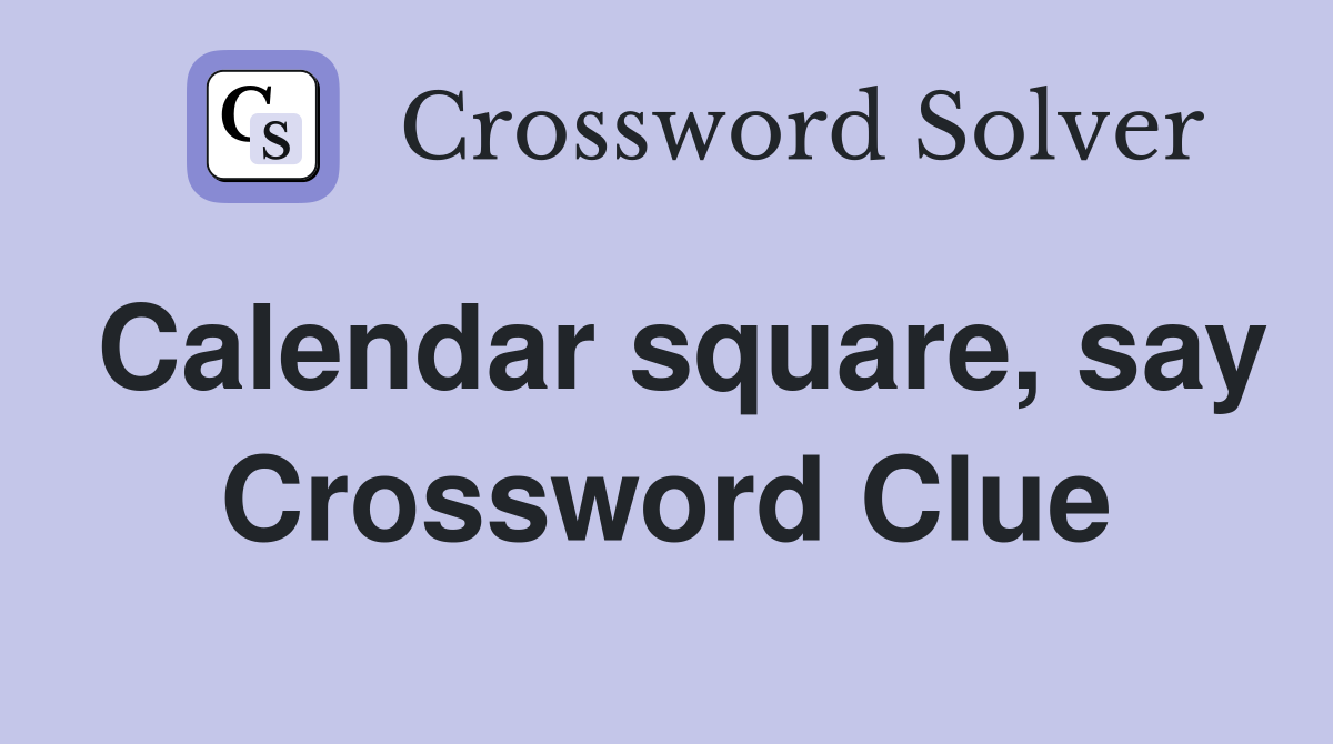 Calendar square, say Crossword Clue